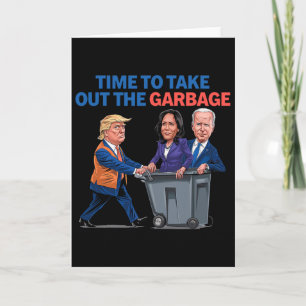 Time To Take Out The Garbyge Funny Garbyge For Tru Card