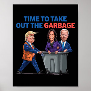 Time To Take Out The Garbyge Funny Garge For Trump Poster