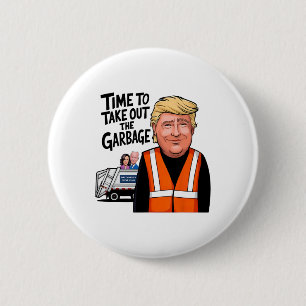 Time To Take Out The Garge Funny Mega Trump Presid 6 Cm Round Badge