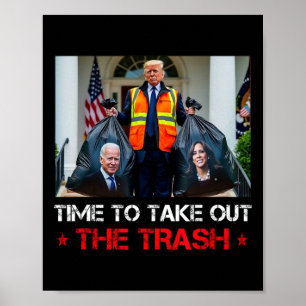 Time To Take Out The Trash Trump Garbage Man Poster