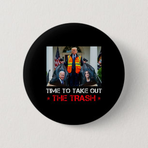 Time To Take Out The Trash Trump Garbyge Man  6 Cm Round Badge
