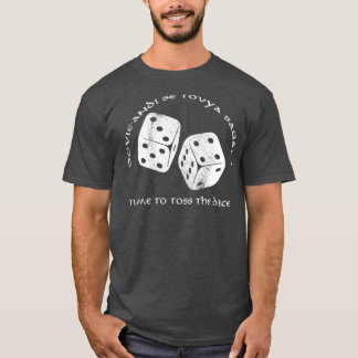 Time To Toss The Dice Wheel of Time  T-Shirt