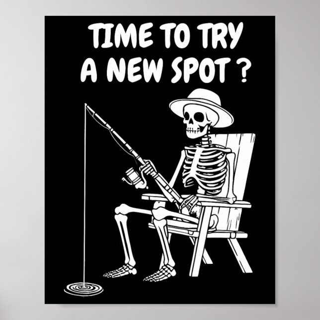 Time To Try A New Spot Funny Fishing 1  Poster (Front)