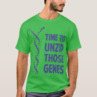 Time To Unzip Those Genetic Genes T-Shirt