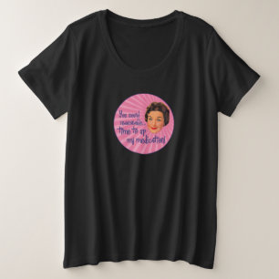 Time to up the meds! Plus sized T-shirt Plus Size T-Shirt