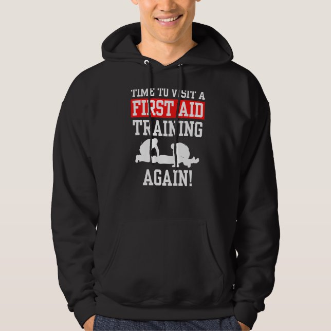 Time To Visit A First Aid Training Again Emergency Hoodie (Front)