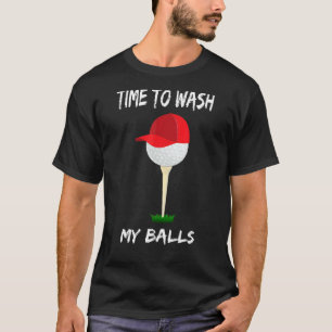 Time To Wash My Balls Golfing Apparel Golf Ball T-Shirt