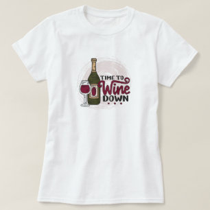 Time to Wine Down T-Shirt