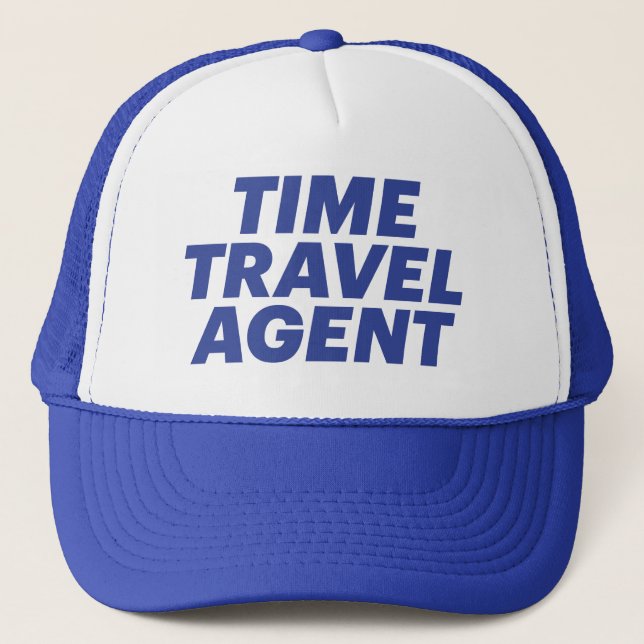 TIME TRAVEL AGENT fun slogan trucker hat (Front)
