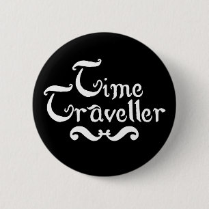 Time Traveller 6 Cm Round Badge