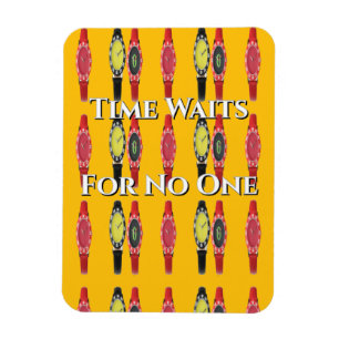 Time Waits For No One Refrigerator Magnet