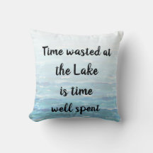 Time wasted at the Lake is Time Well Spent