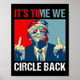 Time We Circle Back Trump 2024 Middle Finger Repub Poster