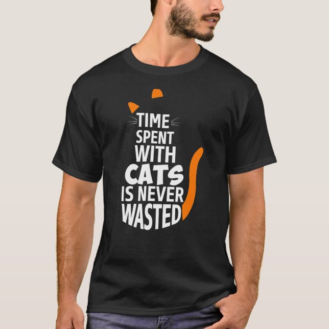 Time With Cats Is Never Wasted  Funny Cat T-Shirt (Front)