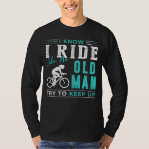 Timeless Cruiser: I Know I Ride Like an Old Man, T T-Shirt