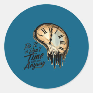 Timeless Motivation Quote With Melting Clocks  Classic Round Sticker