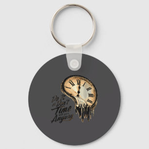 Timeless Motivation Quote With Melting Clocks Key Ring