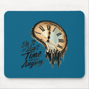 Timeless Motivation Quote With Melting Clocks  Mouse Pad
