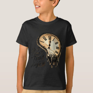 Timeless Motivation Quote With Melting Clocks  T-Shirt