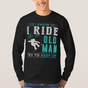 Timeless Snow Shredder: I Know I Ride a Snowboard  T-Shirt