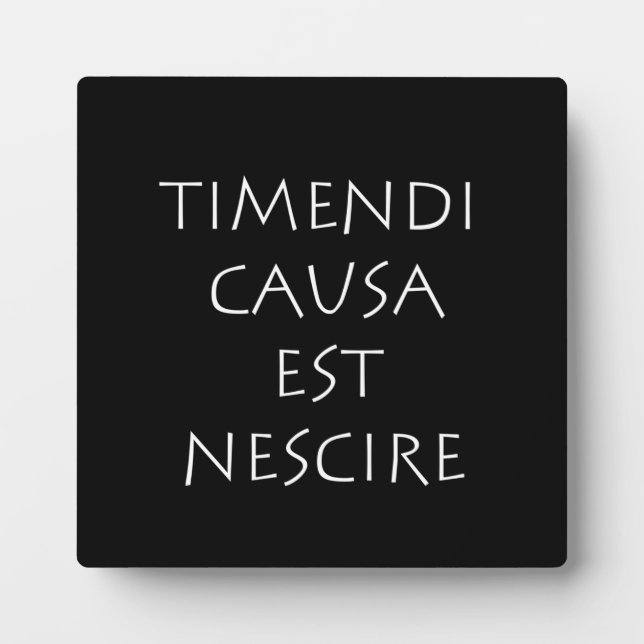 Timendi causa est nescire plaque (Front)