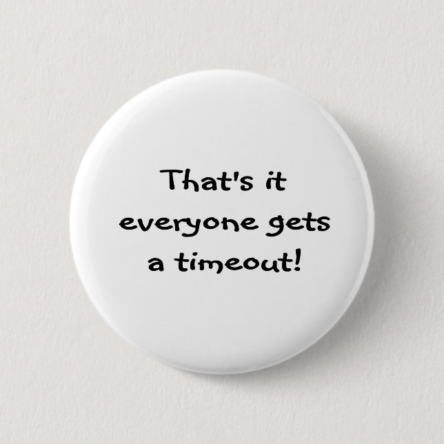 Timeout! 6 Cm Round Badge (Front)