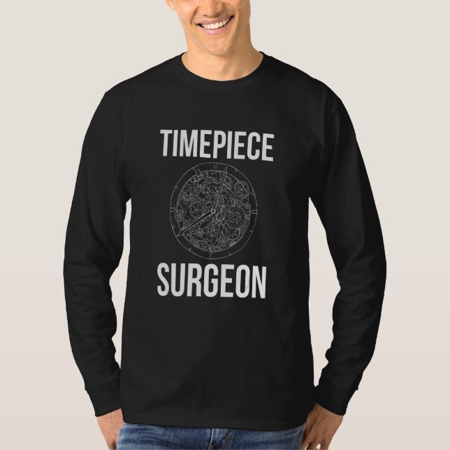 Timepiece Surgeon Watchmaker Horologist T-Shirt (Front)