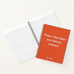 Times I Was Right and Nobody Listened Notebook