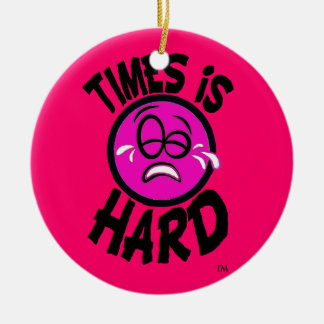 Times is Hard Pink Ornment Ceramic Tree Decoration