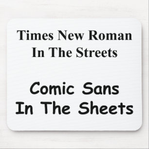 Times New Roman in the Streets, Comic Sans.... Mouse Pad
