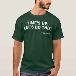 Times up Lets do this Leeroy Jenkins Funny Gamer f T-Shirt
