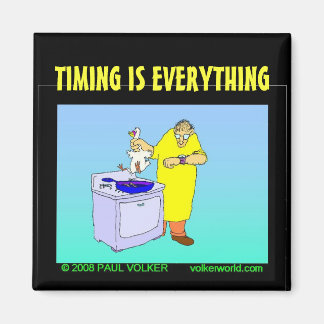 TIMING IS EVERYTHING $3.00 MAGNET