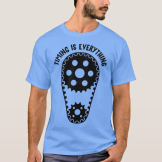 Timing Is Everything Funny And Sarcastic T-Shirt
