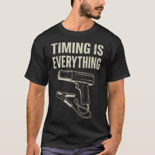 Timing Is Everything Funny Mechanic Garage T-Shirt