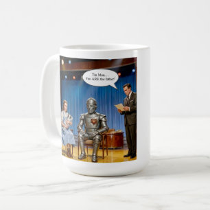 Tin Man you are the father Coffee Mug