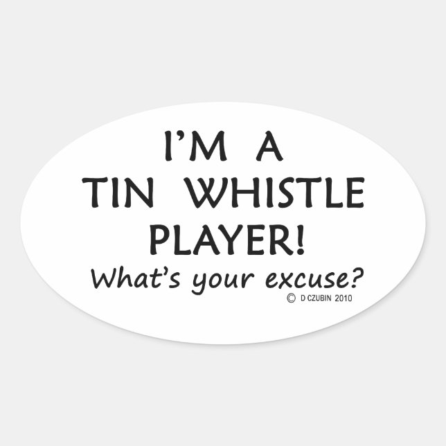 Tin Whistle Player Excuse Oval Sticker (Front)