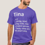 TINA Definition Personalised Name Funny Birthday T-Shirt<br><div class="desc">TINA Definition Personalised Name Funny Birthday Visit our store to see more amazing designs.</div>