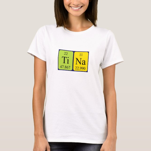 Tina periodic table name shirt (Front)