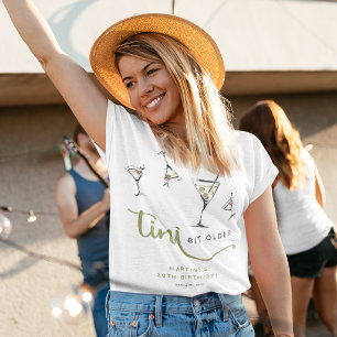 'Tini Bit Older' Martini Cocktail Adult Birthday  T-Shirt