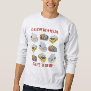 Tinned SARDINES Remember When You Ate ... Sweatshirt