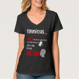 Tinnitus No It's Not A Ringtone On Your Phone It's T-Shirt