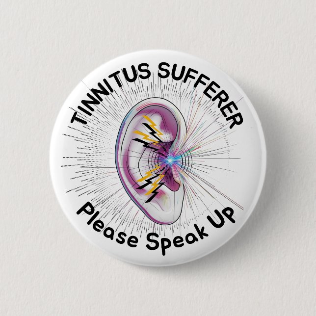 Tinnitus sufferer, please speak up 6 cm round badge (Front)