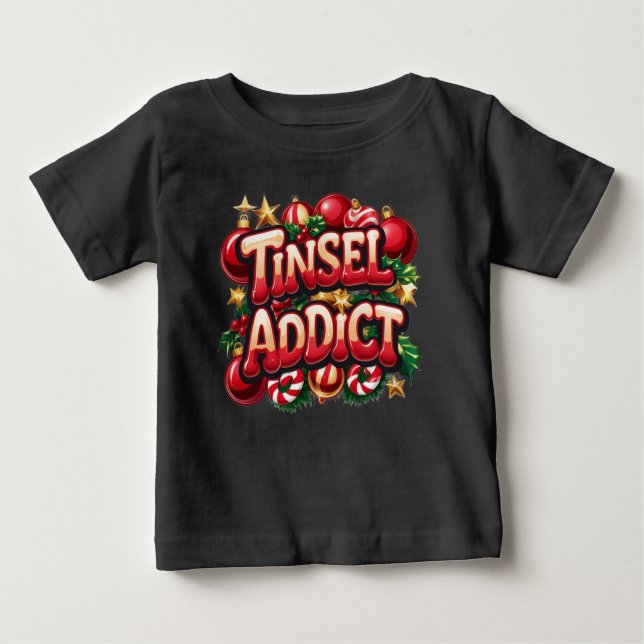 Tinsel Addict Fun  Baby T-Shirt (Front)