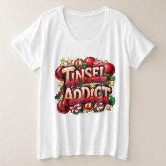 Tinsel Addict Fun  Plus Size T-Shirt