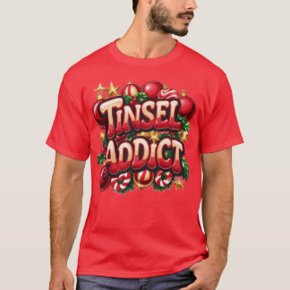 Tinsel Addict Fun  T-Shirt