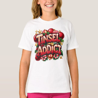 Tinsel Addict Fun  T-Shirt