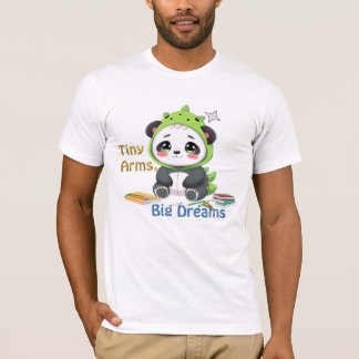 Tiny Arms  Big Dreams T-Shirt