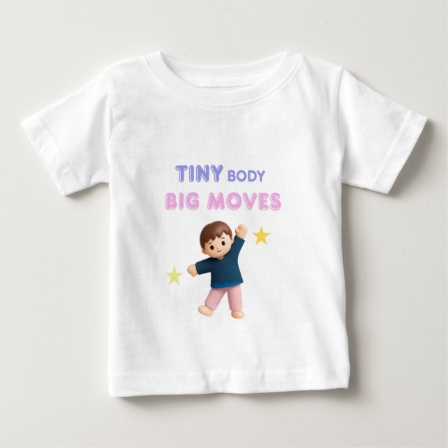 Tiny body Big moves Baby T-Shirt (Front)