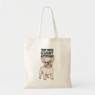 Tiny Body Giant Attitude French Bulldog Design Tote Bag