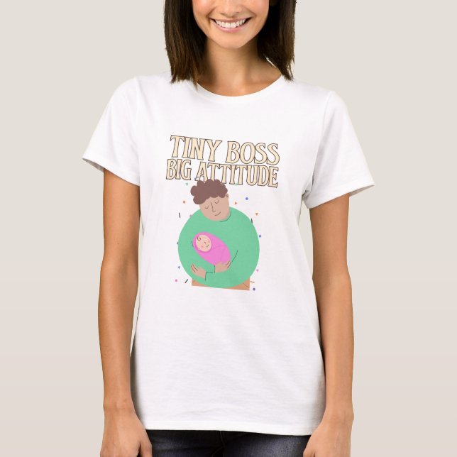 Tiny Boss, Big Attitude Awesome Parenting T-Shirt (Front)
